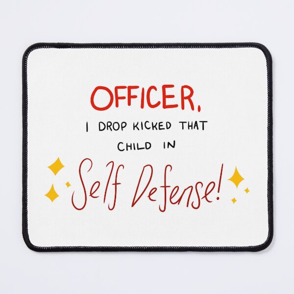 Item preview, Officer, I drop kicked that child in Self Defense! designed and sold by ziecatch.