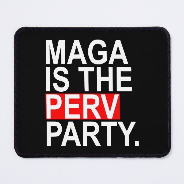 Item preview, Maga is the Perv Party  designed and sold by Thelittlelord.