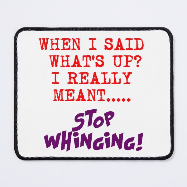 Item preview, When I said 'what's up'..... designed and sold by smugdesigns.