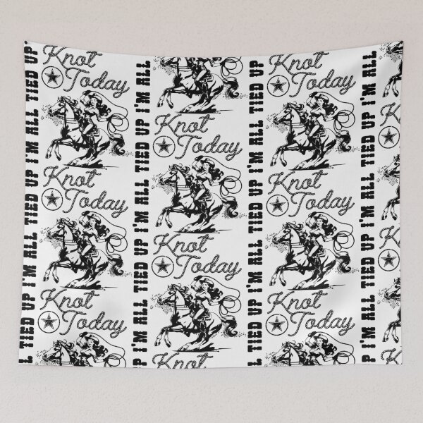 Item preview, Knot Today, I'm All Tied Up - Western Graphic designed and sold by handsoftime2020.