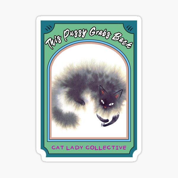 This Pussy Grabs Back - Cat Lady Collective Sticker