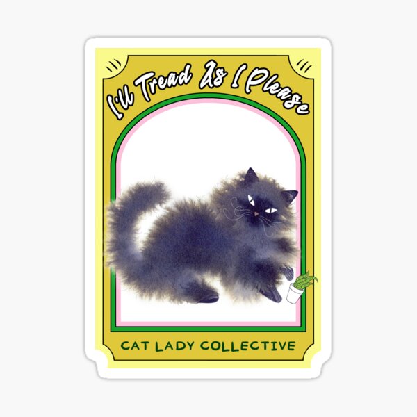 I'll Tread Where I Please - Cat Lady Collective Sticker