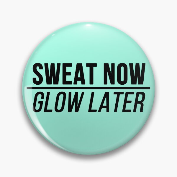 Item preview, Sweat now glow later - motivation designed and sold by Mara's designs.