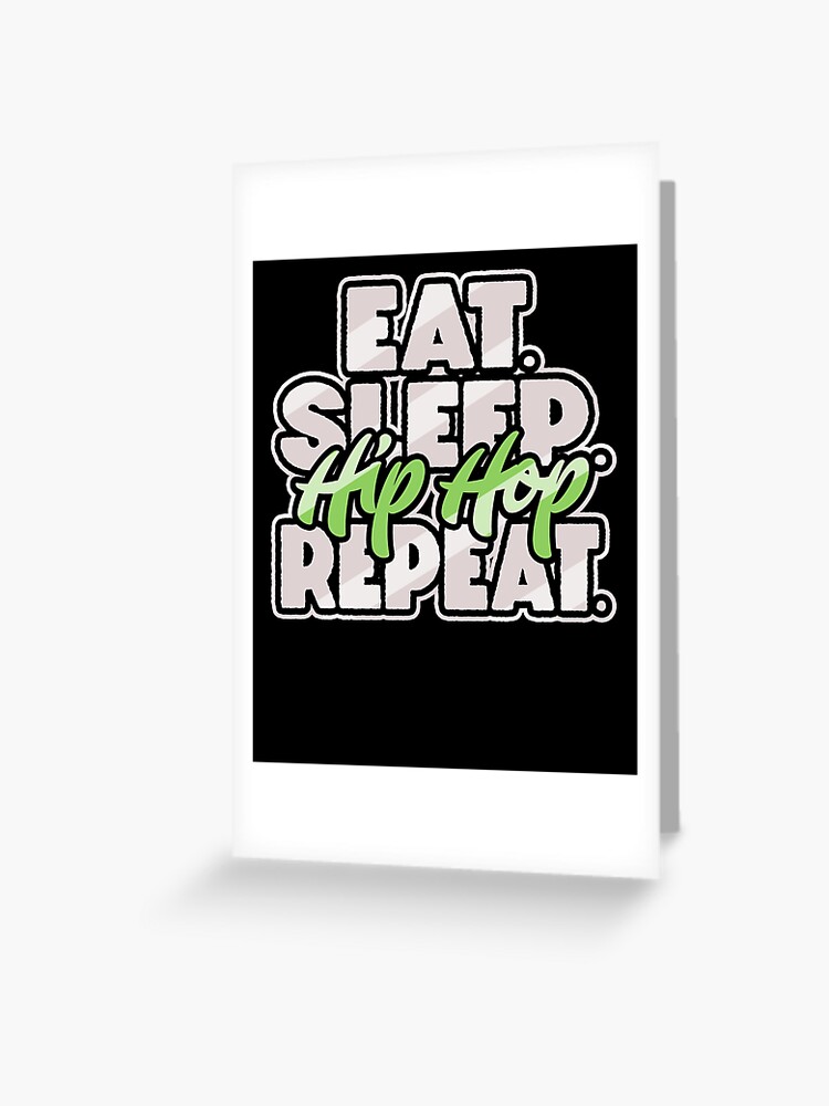 Eat Sleep Hip Hop Repeat Greeting Card By Kieranight Redbubble - roblox eat sleep play repeat greeting card