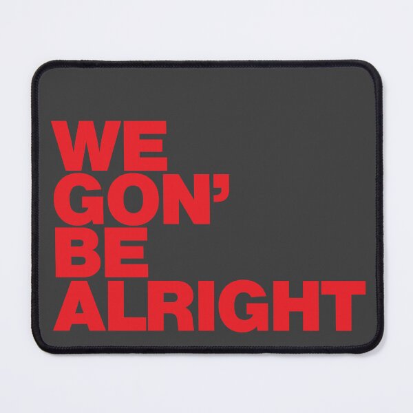 Item preview, We Gon' Be Alright designed and sold by Designed-By-Q.