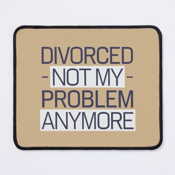 Item preview, Divorce Not My Problem Anymore designed and sold by Peter Stawicki.