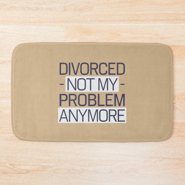 Item preview, Divorce Not My Problem Anymore designed and sold by Peter Stawicki.