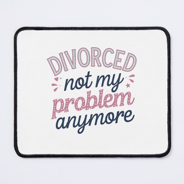 Item preview, Divorce Not My Problem Anymore designed and sold by Peter Stawicki.