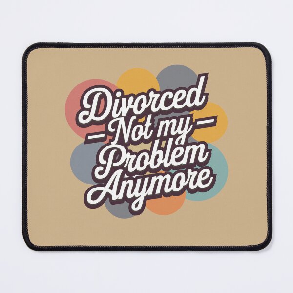 Item preview, Divorce Not My Problem Anymore designed and sold by Peter Stawicki.
