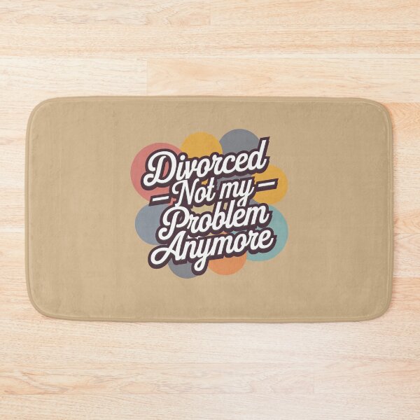 Item preview, Divorce Not My Problem Anymore designed and sold by Peter Stawicki.
