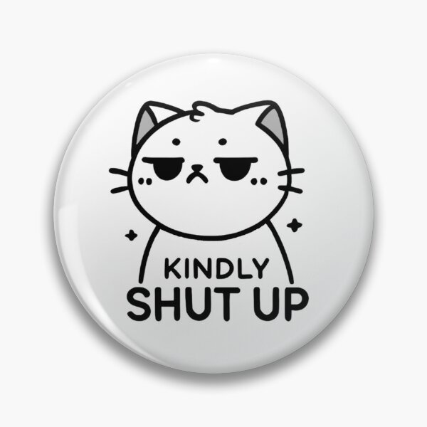Item preview, Kindly Shut Up Cat designed and sold by KockyNaTriku.