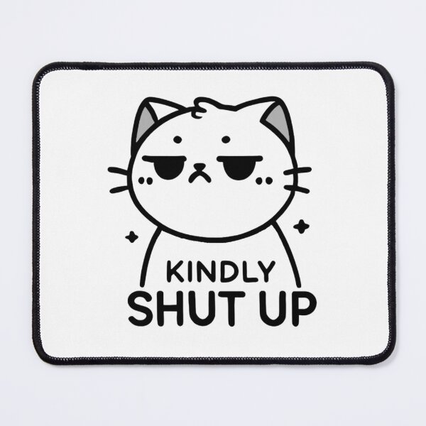 Item preview, Kindly Shut Up Cat designed and sold by KockyNaTriku.
