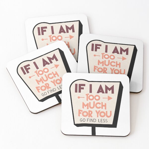 Item preview, If I’m Too Much for You, Go Find Less – Bold Self-Worth  designed and sold by pixelated_echoes.