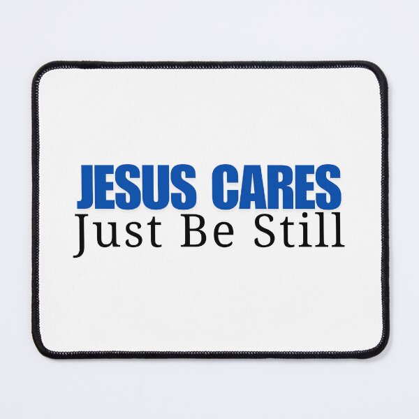 Item preview, Jesus Cares, Just Be Still designed and sold by XtiansOnline.