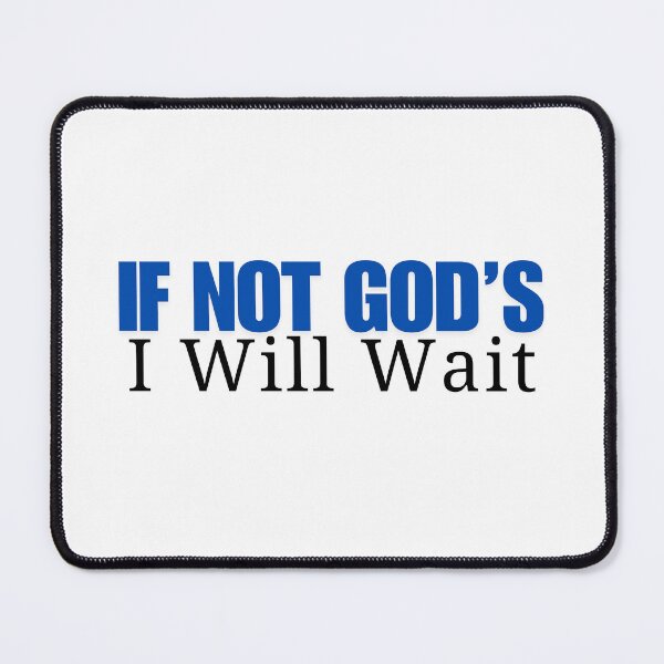Item preview, If Not God's, I Will Wait designed and sold by XtiansOnline.
