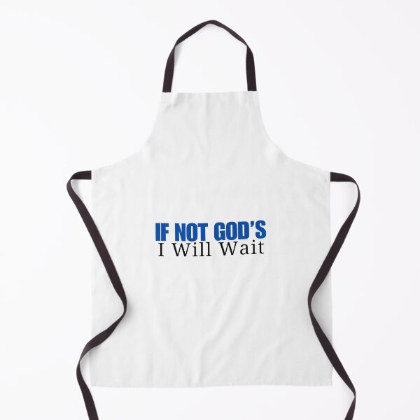 Item preview, If Not God's, I Will Wait designed and sold by XtiansOnline.