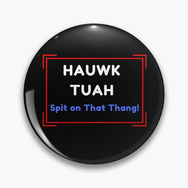 Item preview, Hauwk Tuah Spit in the Thang Funny Phrase Word Play Silly Jokes designed and sold by Joewithlove.