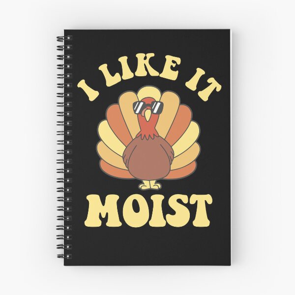 Item preview, I Like It Moist Funny Thanksgiving Turkey I Like It Moist Gear designed and sold by DynamicDesign.