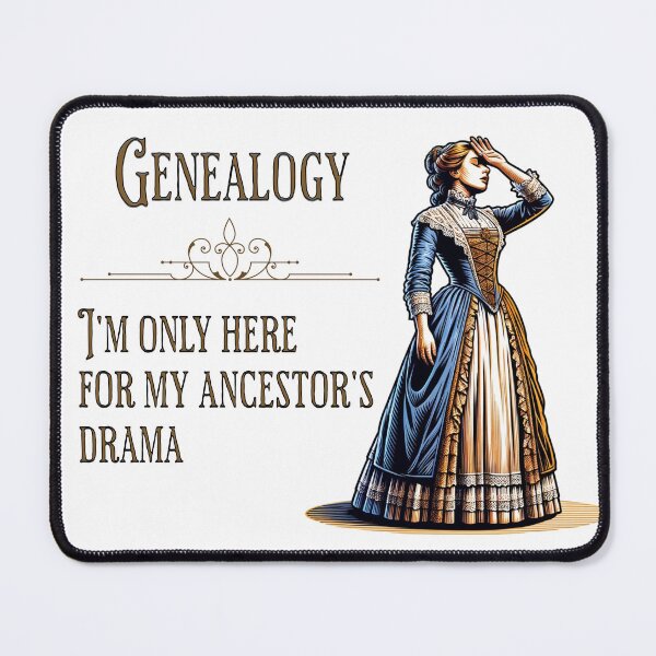 Item preview, Genealogy, I'm only here for my ancestor's drama  designed and sold by absurditeestore.