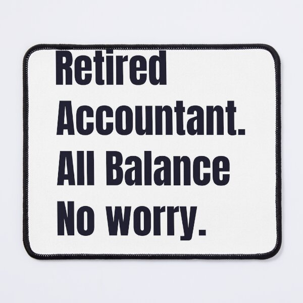 Item preview, Retired accountant. All Balance no worry designed and sold by FirstTimeTees.
