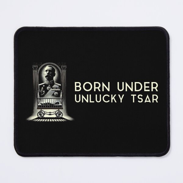 Item preview, Born Under Unlucky Tsar designed and sold by Me-Meme.
