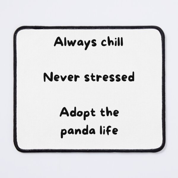 Item preview, Always Chill, Never Stressed – Adopt the Panda Life designed and sold by VasInd.