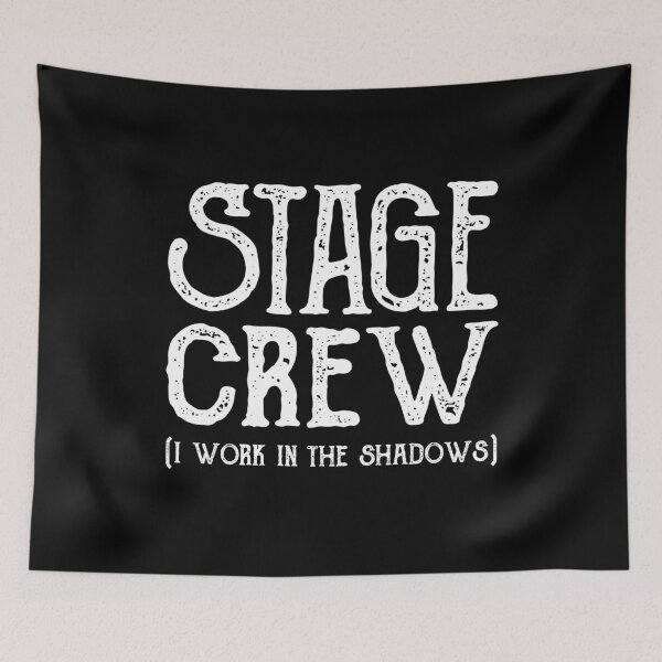 Item preview, Stage Crew I work in the shadows - Theatre Lover Stage designed and sold by Captain Mood.