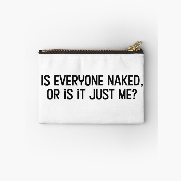 Item preview, Is everyone naked, or is it just me? designed and sold by WhackoDesigns.
