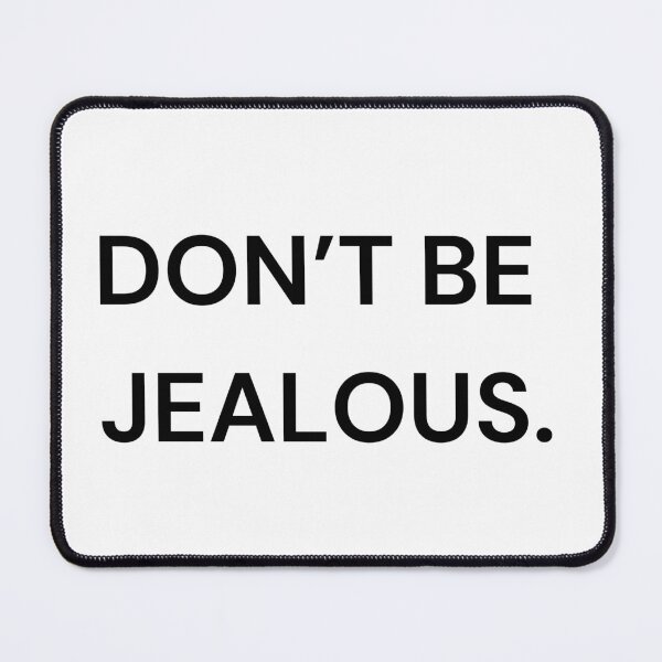 Item preview, DON'T BE JEALOUS designed and sold by diaeez.