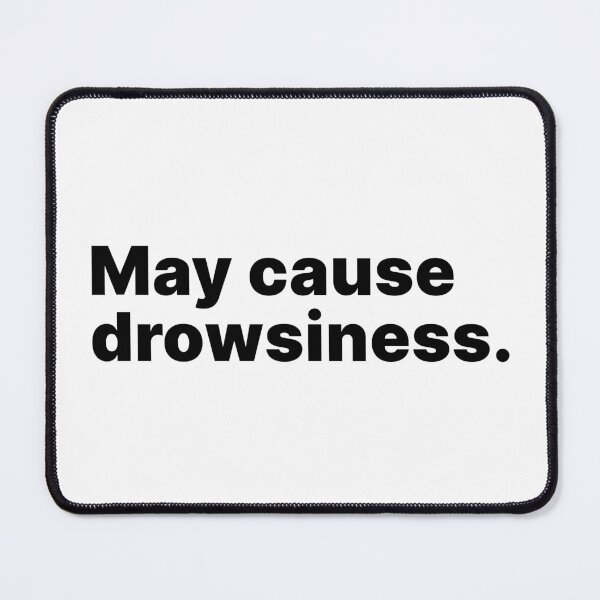 Item preview, May cause drowsiness | Black text designed and sold by ThingsOnTees.