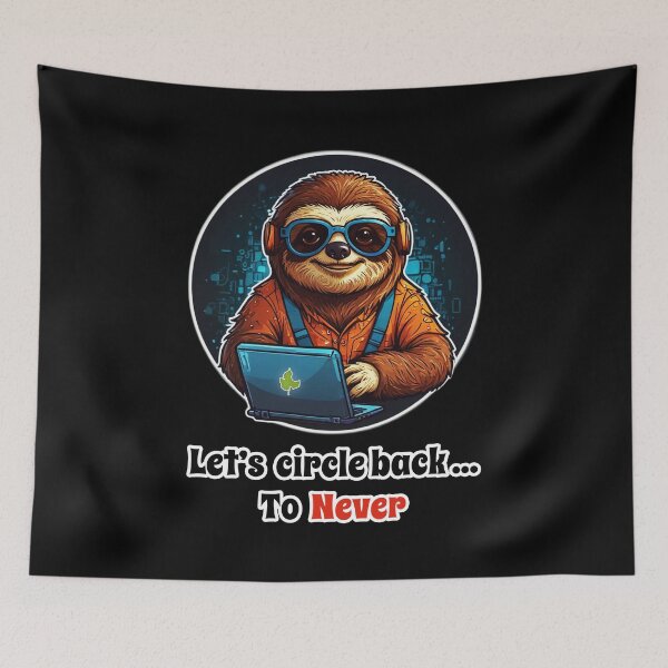 Item preview, IT Support Sloth, Funny Corporate Design - Let's Circle Back to Never designed and sold by Ridiculam Toga.