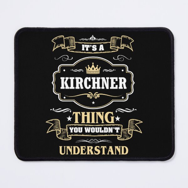 Item preview, It Is A Kirchner Thing You Wouldn't Understand Kirchner Name Shirt designed and sold by Zanden-zo.