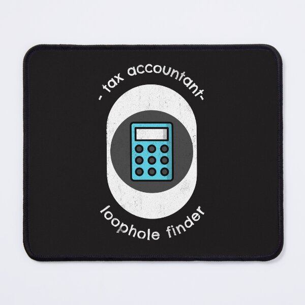 Item preview, Tax accountant, loophole finder designed and sold by FirstTimeTees.