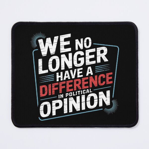 Item preview, We No Longer Have A Difference In Political Opinion - A bold gift for those who proudly stand by their values and beliefs. designed and sold by ZyziowskyArt.