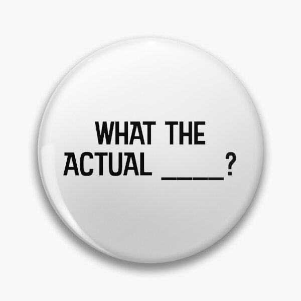 Item preview, What the actual fcuk? designed and sold by WhackoDesigns.