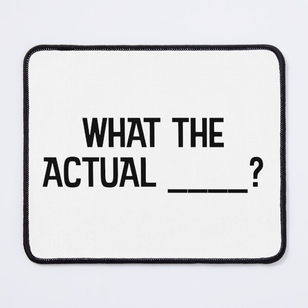 Item preview, What the actual fcuk? designed and sold by WhackoDesigns.