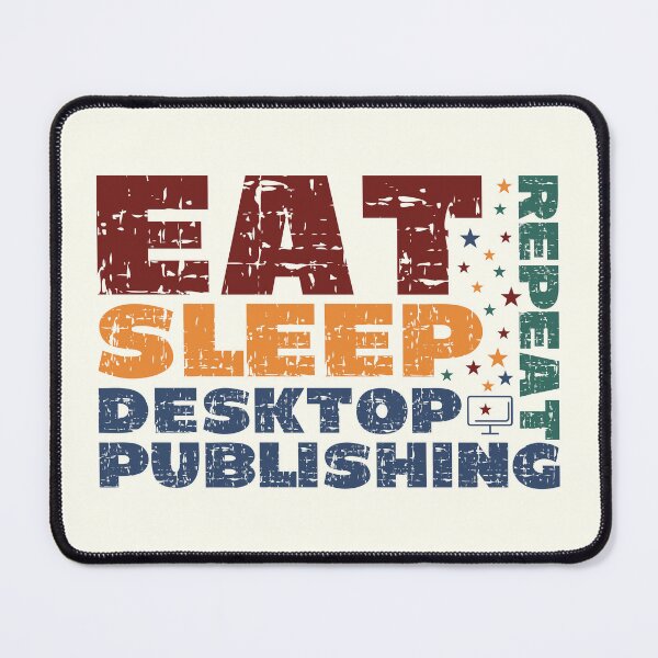 Item preview, Eat Sleep Desktop Publishing Repeat designed and sold by FrescoDesign.