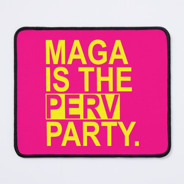 Item preview, Maga is the Perv Party (yellow 2) designed and sold by Thelittlelord.