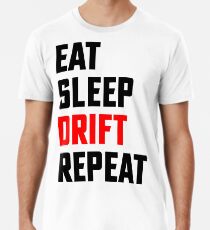 Eat, Sleep, Drift, Repeat - Eat Sleep Repeat - Cars Men's Premium T-Shirt