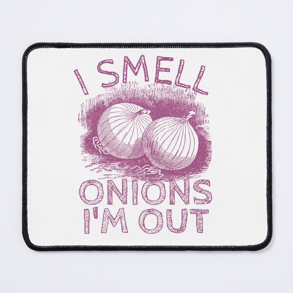 Item preview, I Smell Onions, I’m Out | Funny Picky eater  designed and sold by DesignDazzles.
