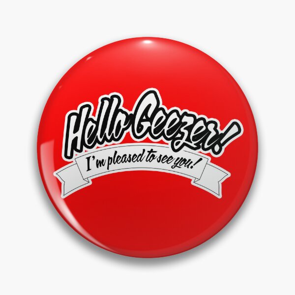 Item preview, Hello geezer! I'm pleased to see you! designed and sold by brianftang.