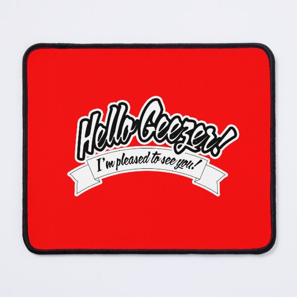 Item preview, Hello geezer! I'm pleased to see you! designed and sold by brianftang.