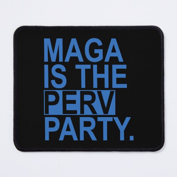 Item preview, Maga is the Perv Party (blue) designed and sold by Thelittlelord.