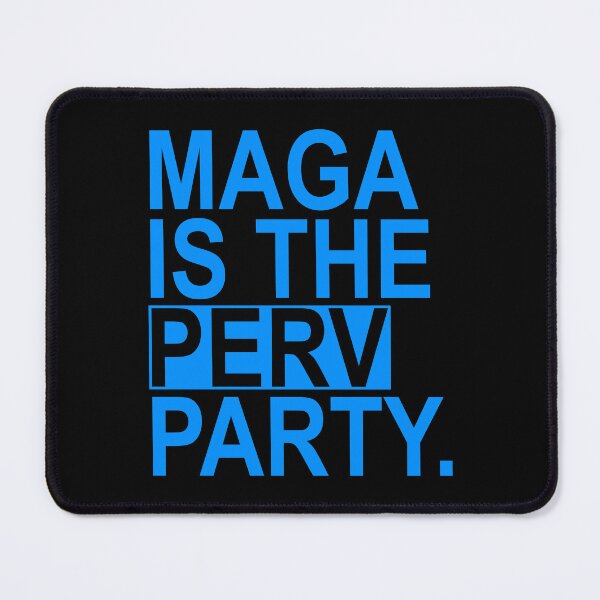 Item preview, Maga is the Perv Party (bright blue) designed and sold by Thelittlelord.