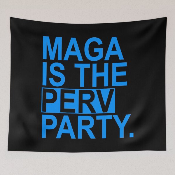 Item preview, Maga is the Perv Party (bright blue) designed and sold by Thelittlelord.