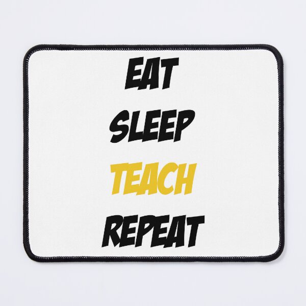 Item preview, Eat Sleep Teach Repeat designed and sold by Slassyat.