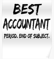 Best Accountant Period End of subject. Poster