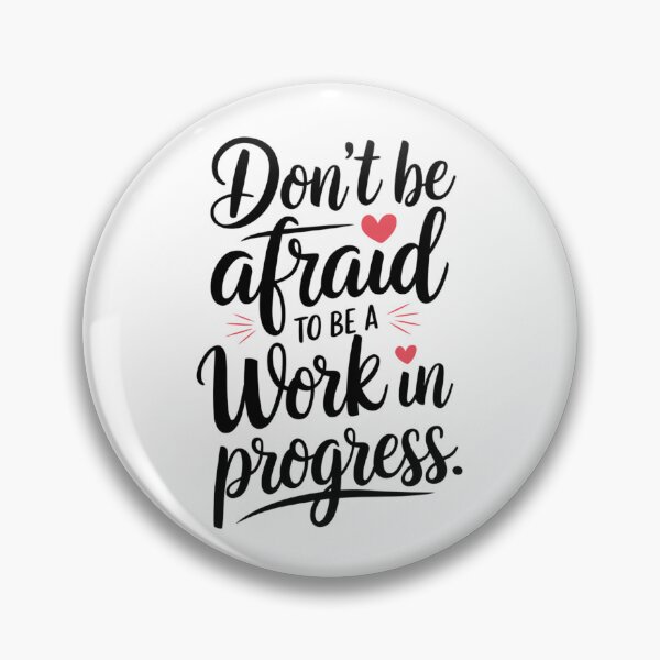 Item preview, Motivational saying written in handwriting - ,,Don't be affraid to be work in progress." designed and sold by SaraSumi.