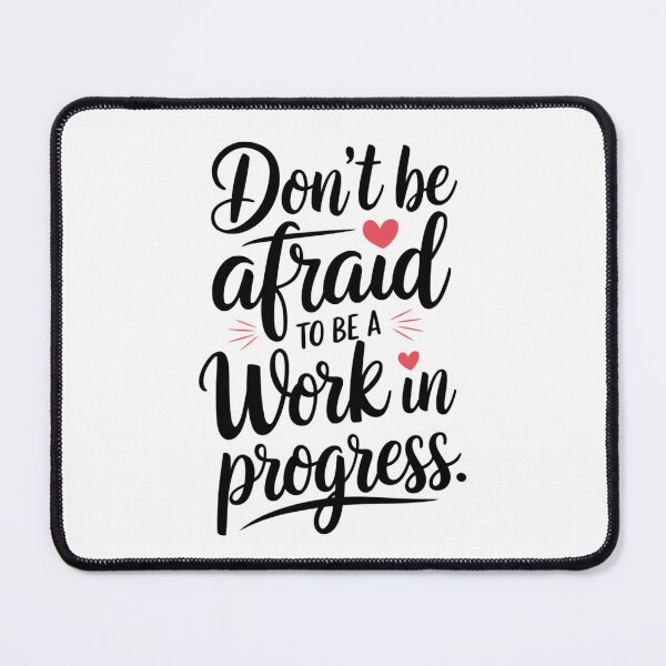 Item preview, Motivational saying written in handwriting - ,,Don't be affraid to be work in progress." designed and sold by SaraSumi.