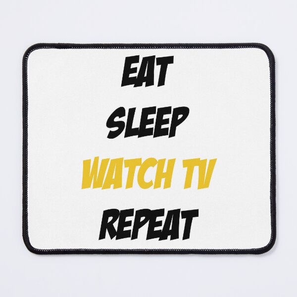 Item preview, Eat Sleep Watch TV Repeat designed and sold by Slassyat.
